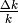 \frac{\Delta k}{k}