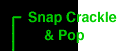 Snap, Crackle & Pop